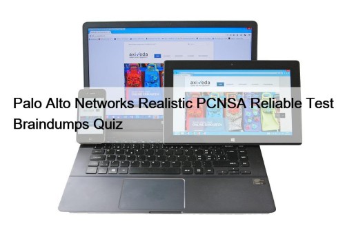 Palo Alto Networks Realistic PCNSA Reliable Test Braindumps ...